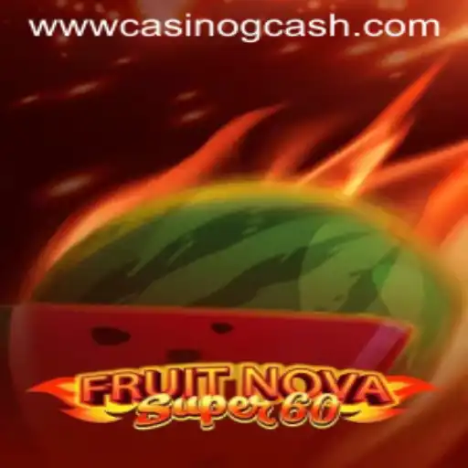 Exploring the Exciting World of FruitNovaSuper60 and Casino GCash